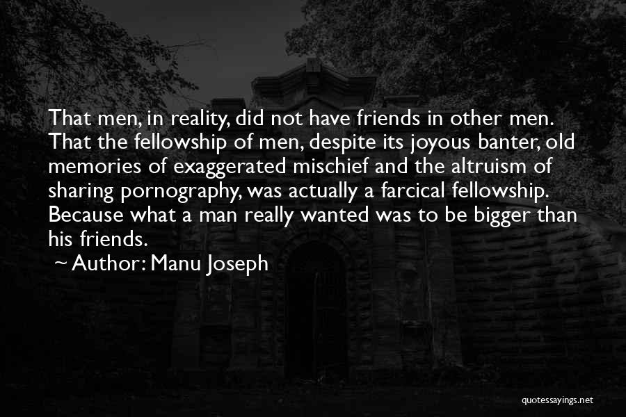 Old Friends Old Memories Quotes By Manu Joseph