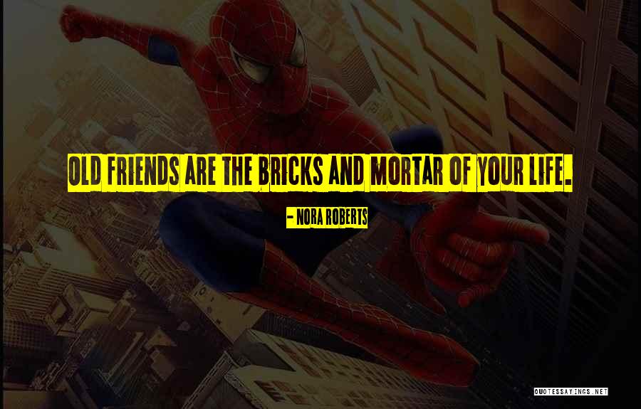 Old Friends Quotes By Nora Roberts