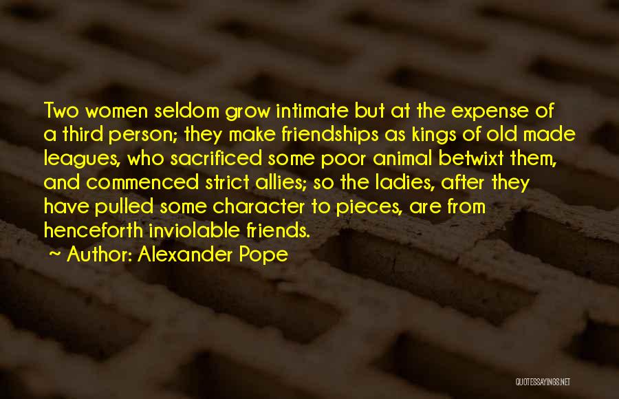 Old Friendships Quotes By Alexander Pope