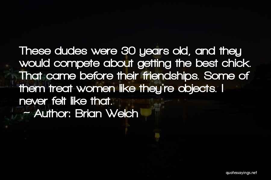 Old Friendships Quotes By Brian Welch