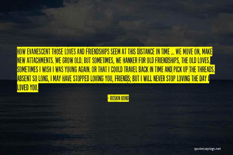 Old Friendships Quotes By Ruskin Bond Old Friendships Quotes By Ruskin Bond