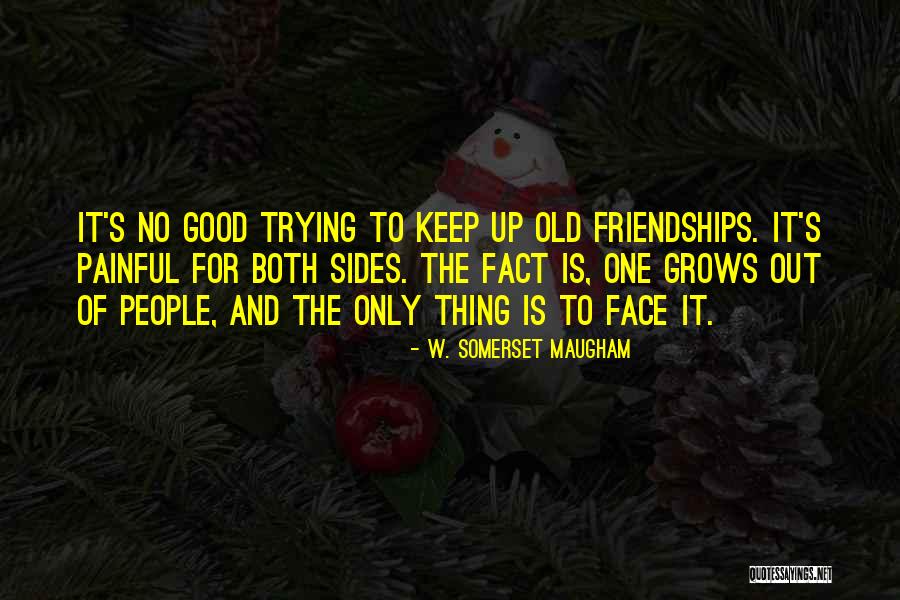 Old Friendships Quotes By W. Somerset Maugham Old Friendships Quotes By W. Somerset Maugham