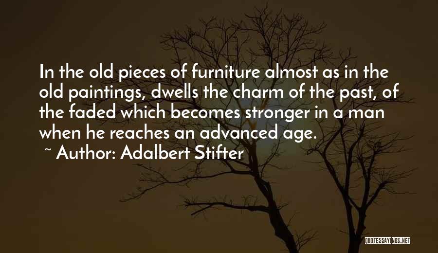 Old Furniture Quotes By Adalbert Stifter