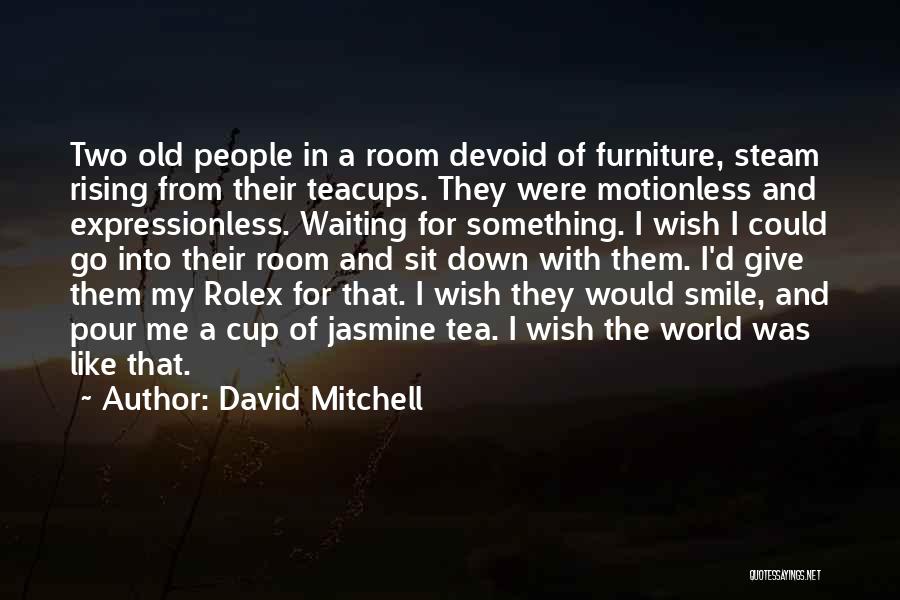 Old Furniture Quotes By David Mitchell