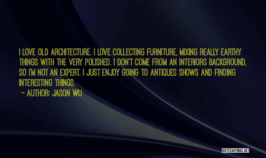 Old Furniture Quotes By Jason Wu