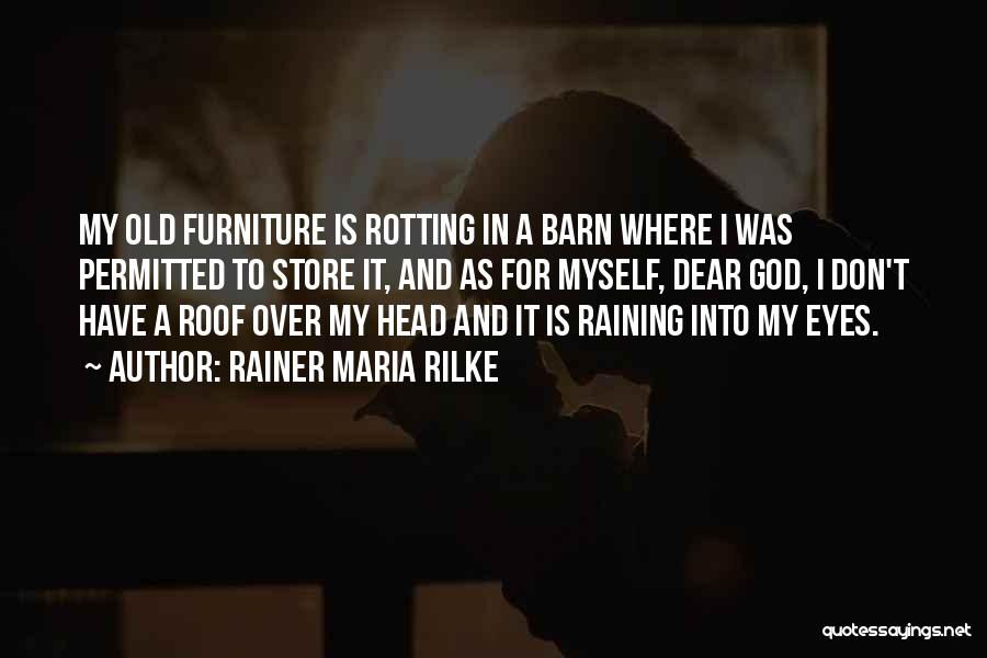 Old Furniture Quotes By Rainer Maria Rilke