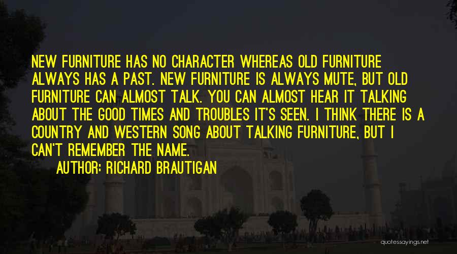 Old Furniture Quotes By Richard Brautigan