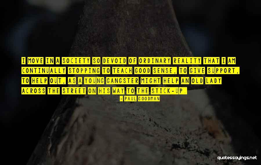 Old Gangster Quotes By Paul Goodman Old Gangster Quotes By Paul Goodman