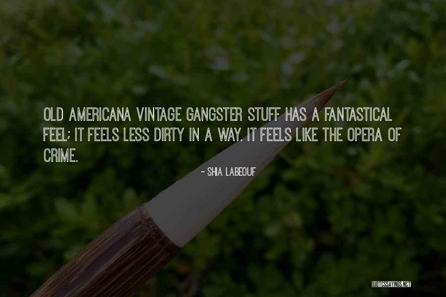 Old Gangster Quotes By Shia Labeouf Old Gangster Quotes By Shia Labeouf