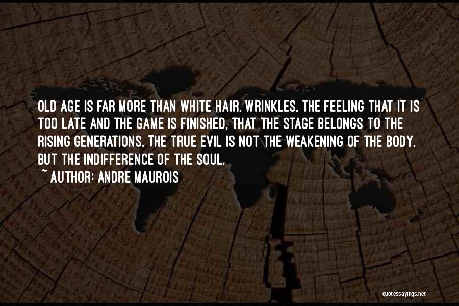 Old Generations Quotes By Andre Maurois
