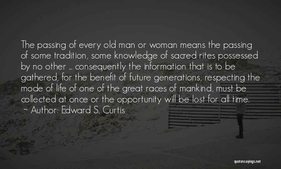 Old Generations Quotes By Edward S. Curtis