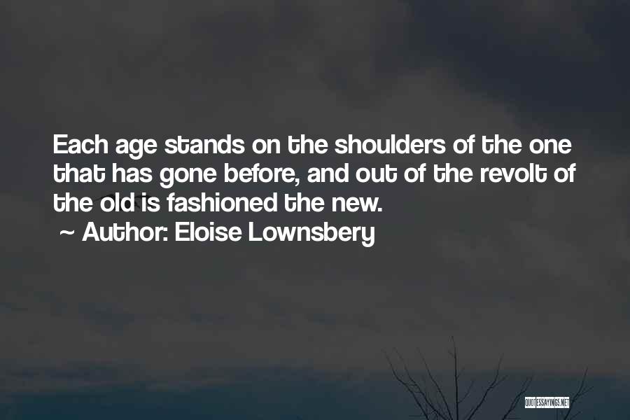 Old Generations Quotes By Eloise Lownsbery