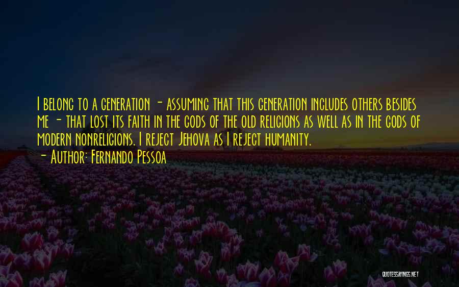 Old Generations Quotes By Fernando Pessoa