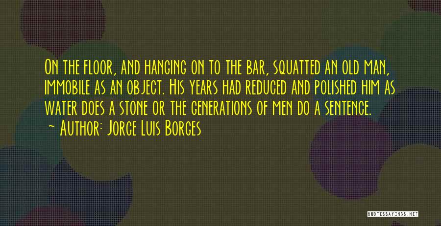 Old Generations Quotes By Jorge Luis Borges