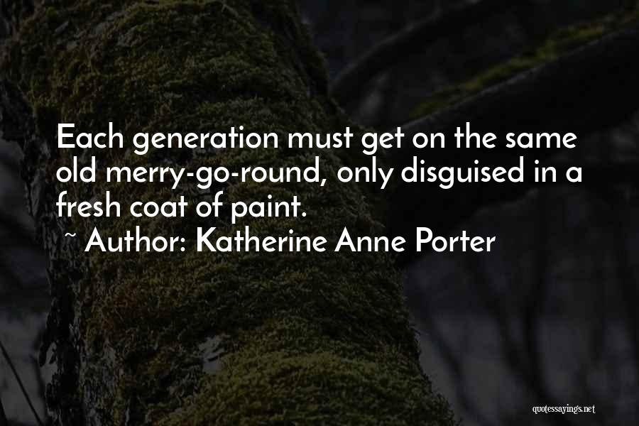 Old Generations Quotes By Katherine Anne Porter
