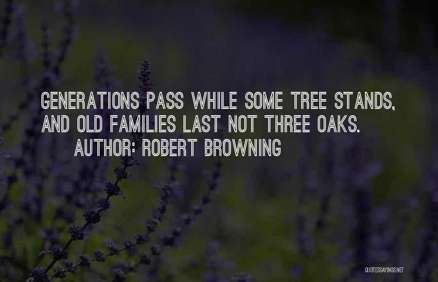 Old Generations Quotes By Robert Browning