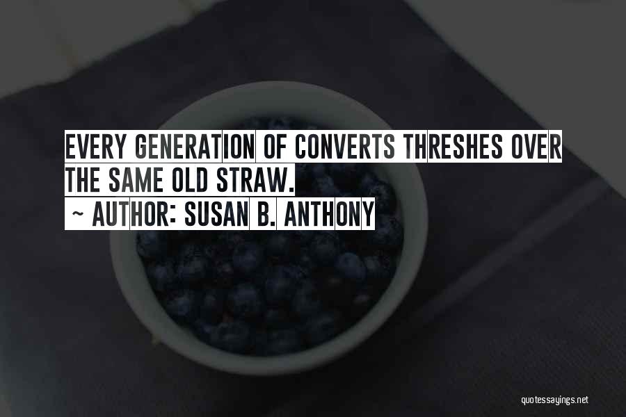 Old Generations Quotes By Susan B. Anthony