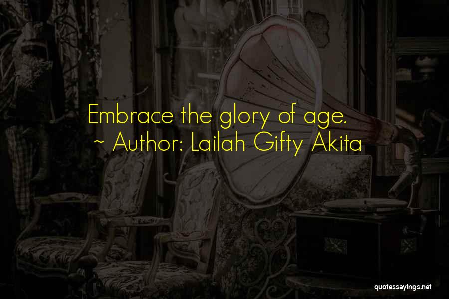 Old Glory Quotes By Lailah Gifty Akita