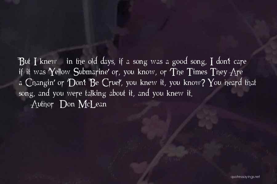 Old Good Times Quotes By Don McLean