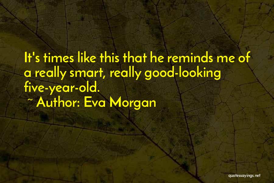 Old Good Times Quotes By Eva Morgan