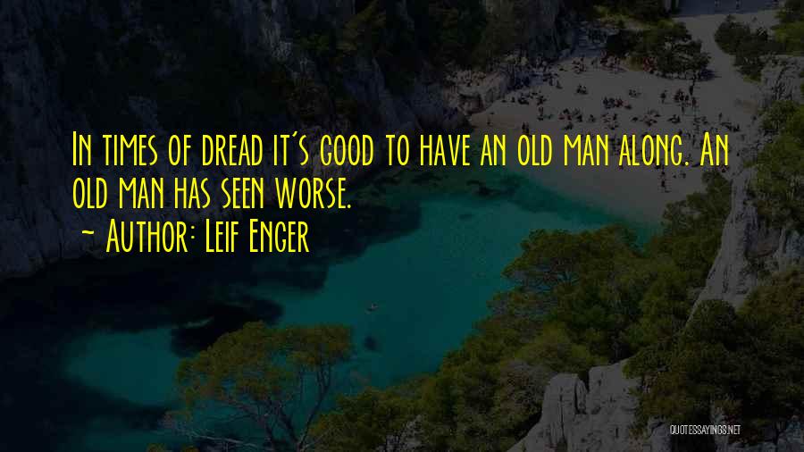 Old Good Times Quotes By Leif Enger