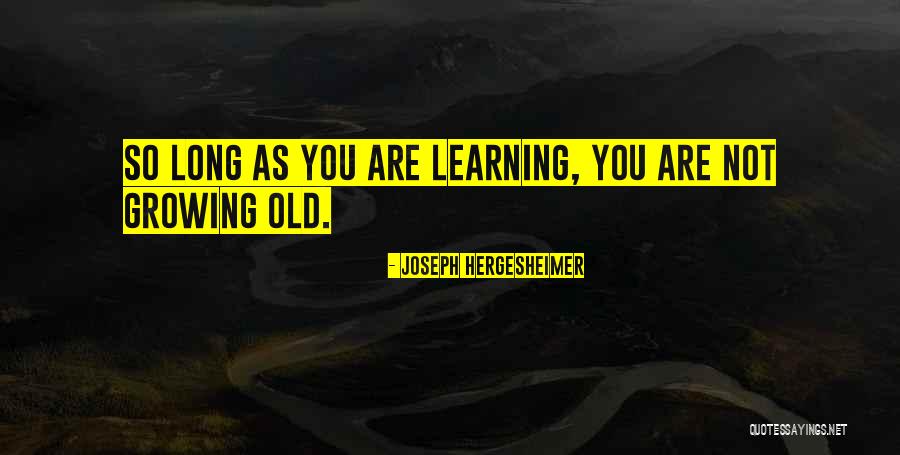 Old Growing Quotes By Joseph Hergesheimer Old Growing Quotes By Joseph Hergesheimer