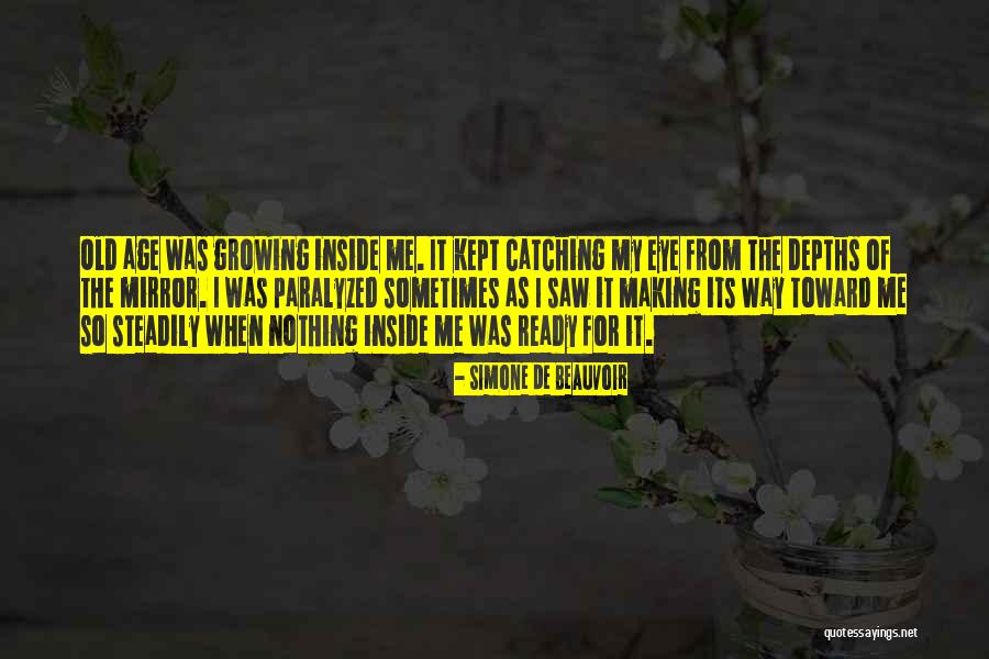 Old Growing Quotes By Simone De Beauvoir Old Growing Quotes By Simone De Beauvoir