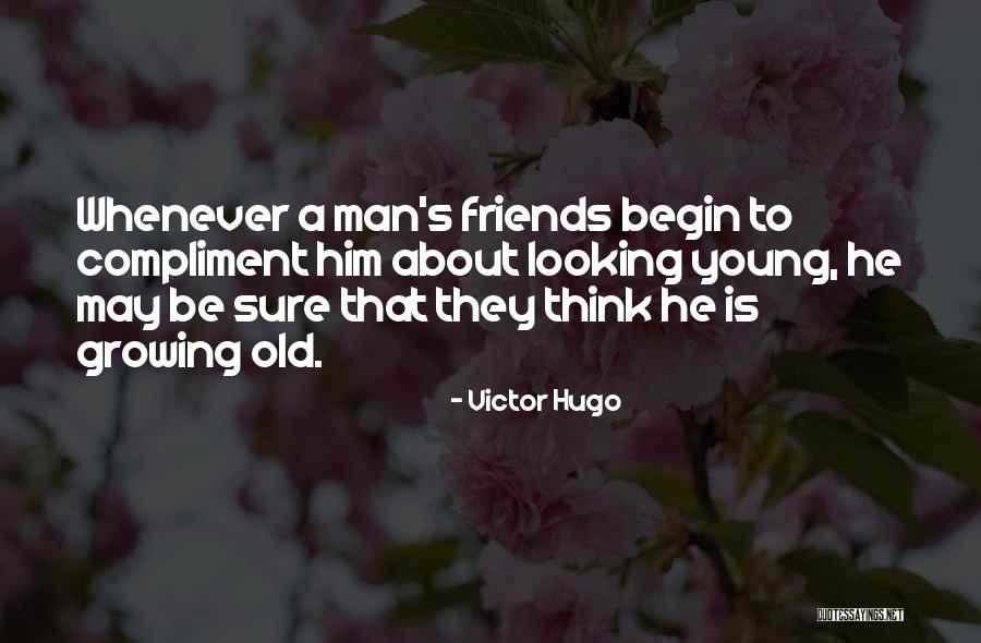 Old Growing Quotes By Victor Hugo Old Growing Quotes By Victor Hugo