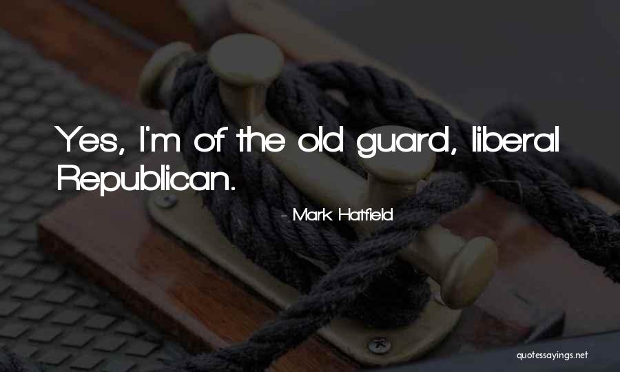Old Guard 2 Quotes By Mark Hatfield Old Guard 2 Quotes By Mark Hatfield
