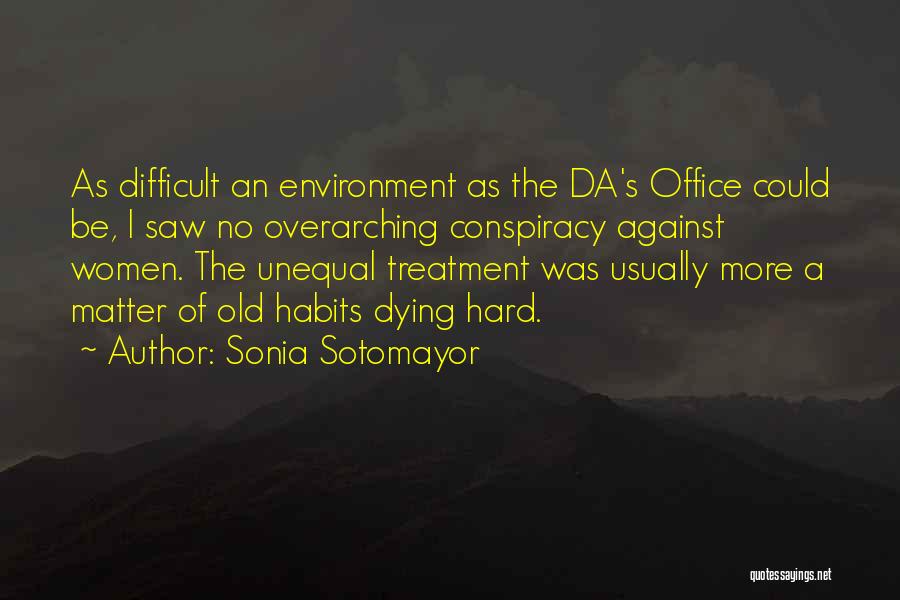 Old Habits Dying Hard Quotes By Sonia Sotomayor