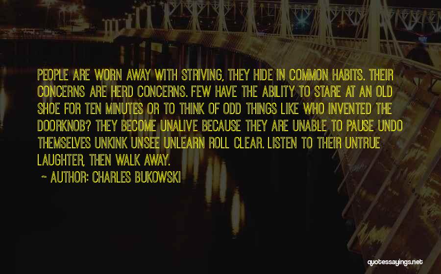 Old Habits Quotes By Charles Bukowski