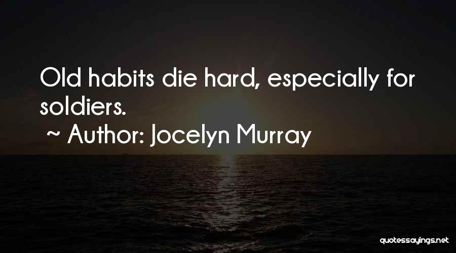 Old Habits Quotes By Jocelyn Murray