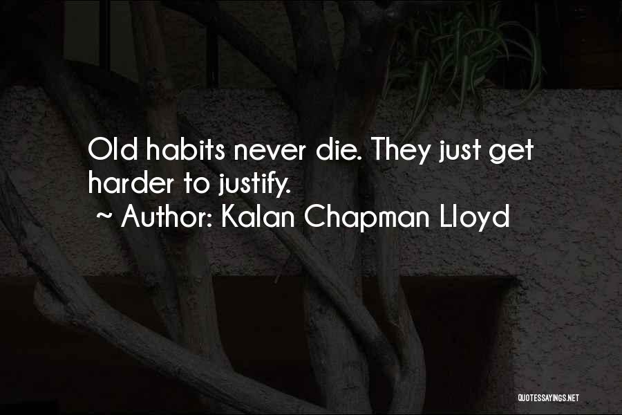 Old Habits Quotes By Kalan Chapman Lloyd