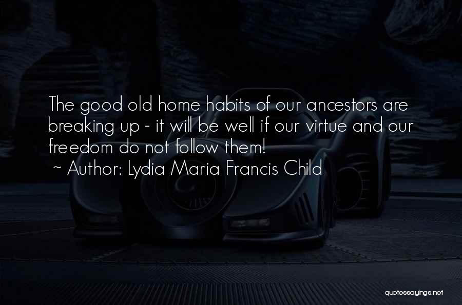 Old Habits Quotes By Lydia Maria Francis Child