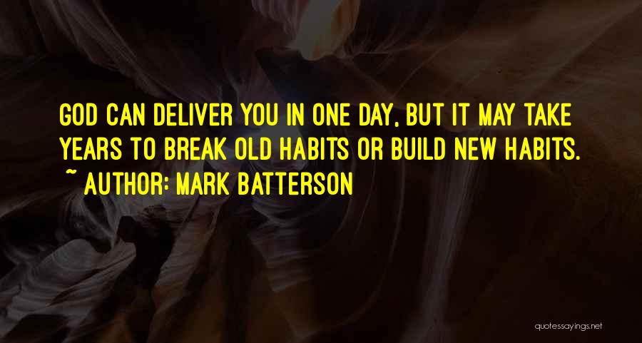 Old Habits Quotes By Mark Batterson