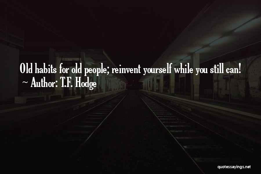 Old Habits Quotes By T.F. Hodge