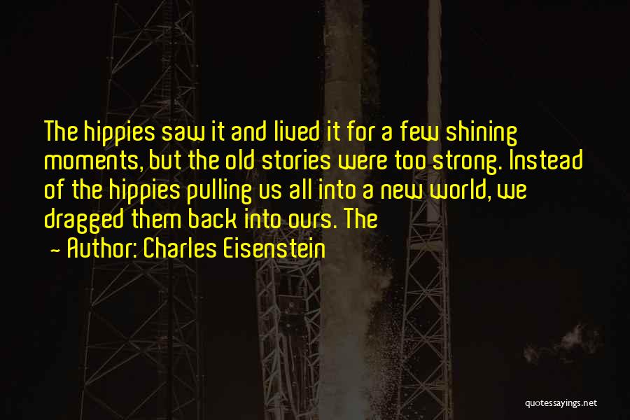 Old Hippies Quotes By Charles Eisenstein