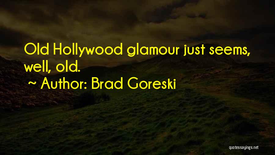 Old Hollywood Glamour Quotes By Brad Goreski