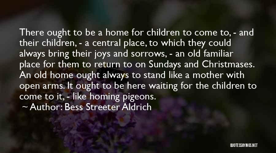 Old Home Place Quotes By Bess Streeter Aldrich