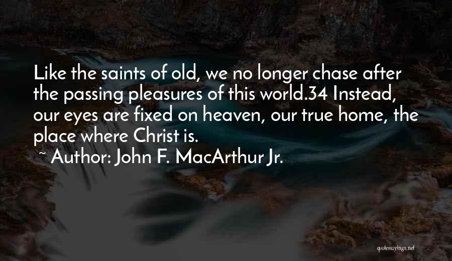 Old Home Place Quotes By John F. MacArthur Jr.