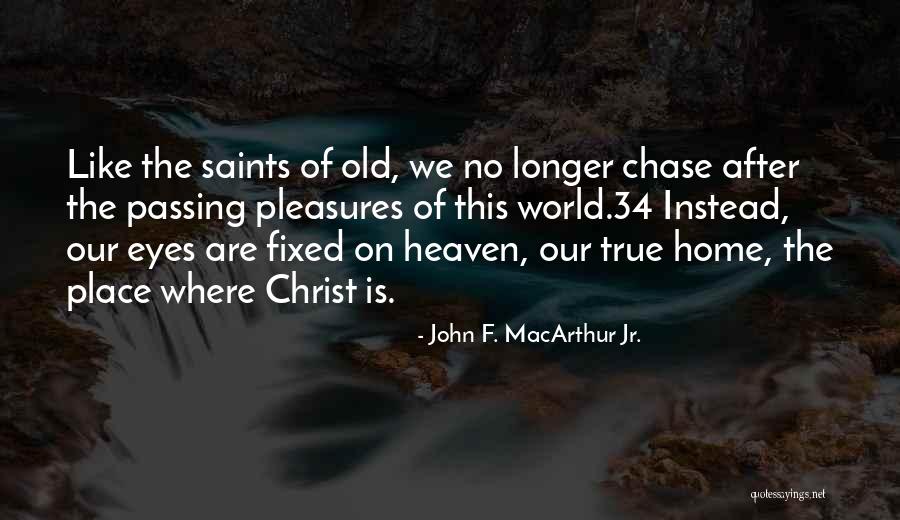 Old Home Place Quotes By John F. MacArthur Jr.