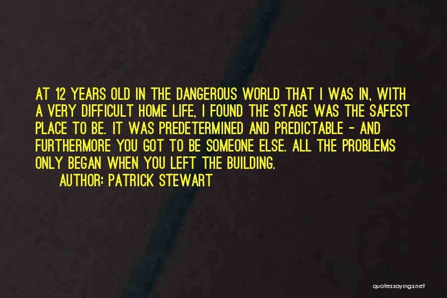 Old Home Place Quotes By Patrick Stewart