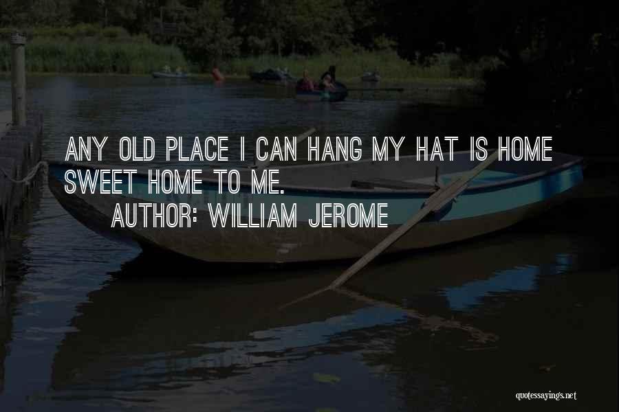 Old Home Place Quotes By William Jerome