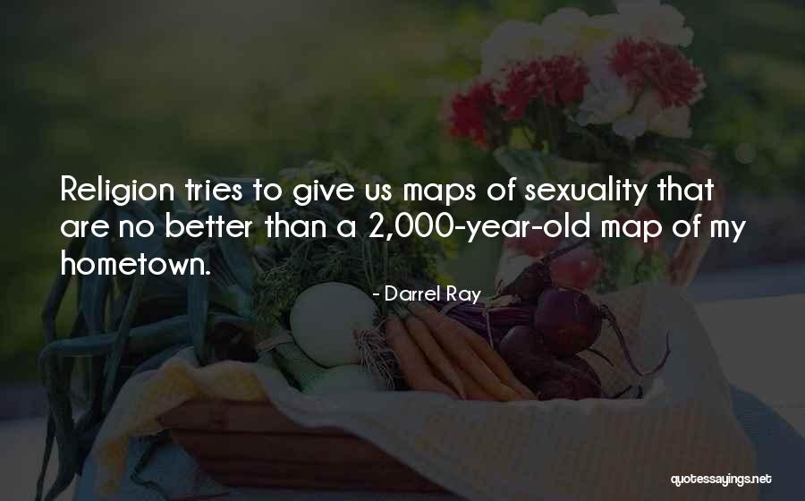 Old Hometown Quotes By Darrel Ray Old Hometown Quotes By Darrel Ray