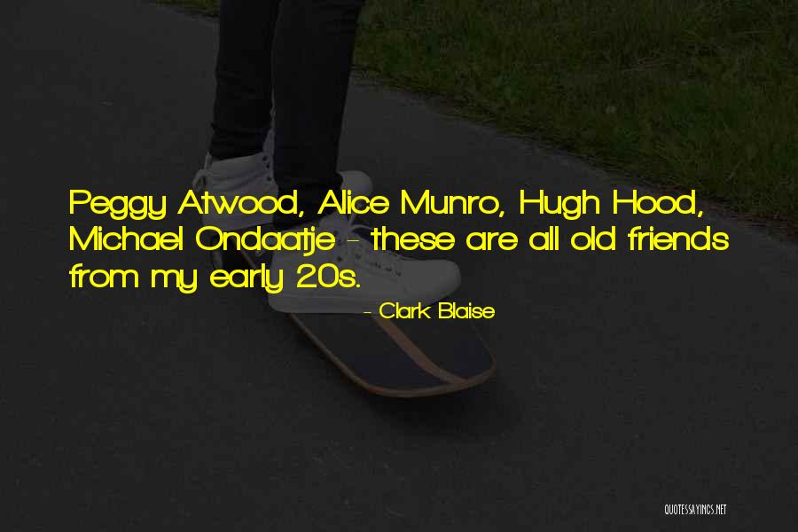 Old Hood Quotes By Clark Blaise Old Hood Quotes By Clark Blaise