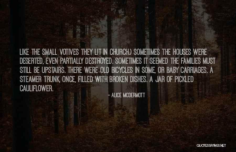 Old Houses Quotes By Alice McDermott Old Houses Quotes By Alice McDermott