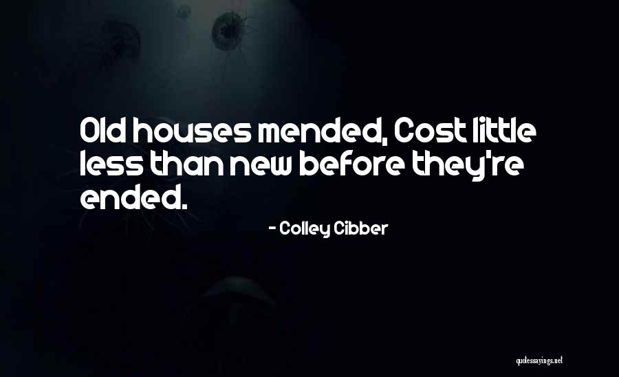 Old Houses Quotes By Colley Cibber Old Houses Quotes By Colley Cibber