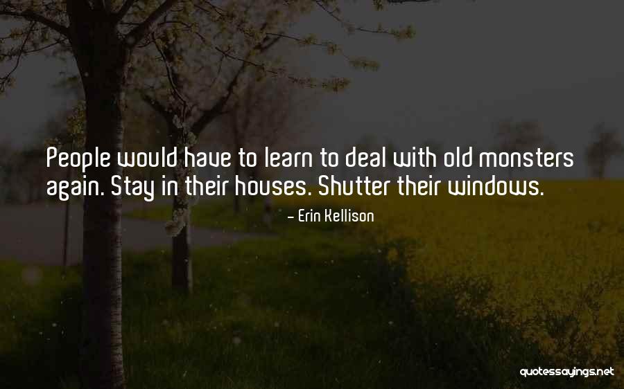 Old Houses Quotes By Erin Kellison Old Houses Quotes By Erin Kellison