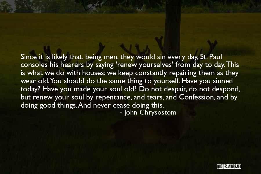 Old Houses Quotes By John Chrysostom Old Houses Quotes By John Chrysostom