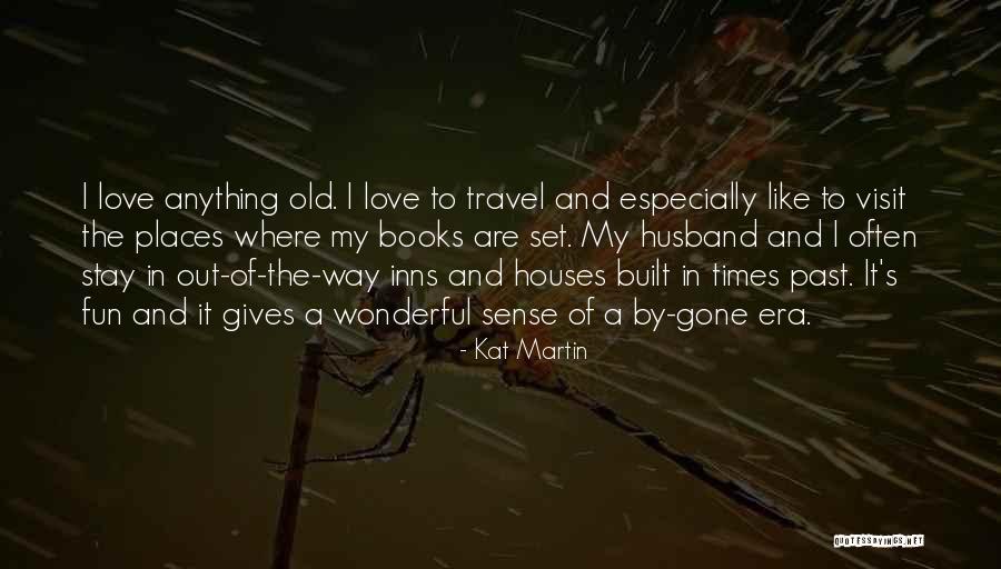 Old Houses Quotes By Kat Martin Old Houses Quotes By Kat Martin